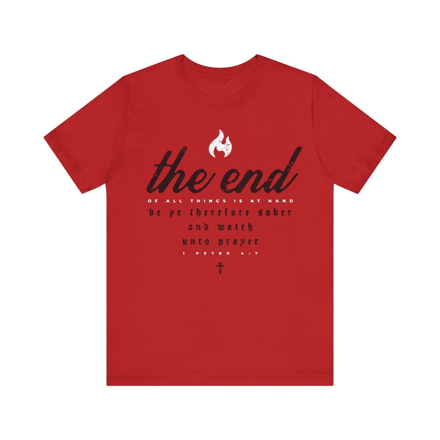The End of All Things is At Hand (1 Peter 4:7) | Minimalist Typography | Red White and Black | Orthodox Christian T-Shirt