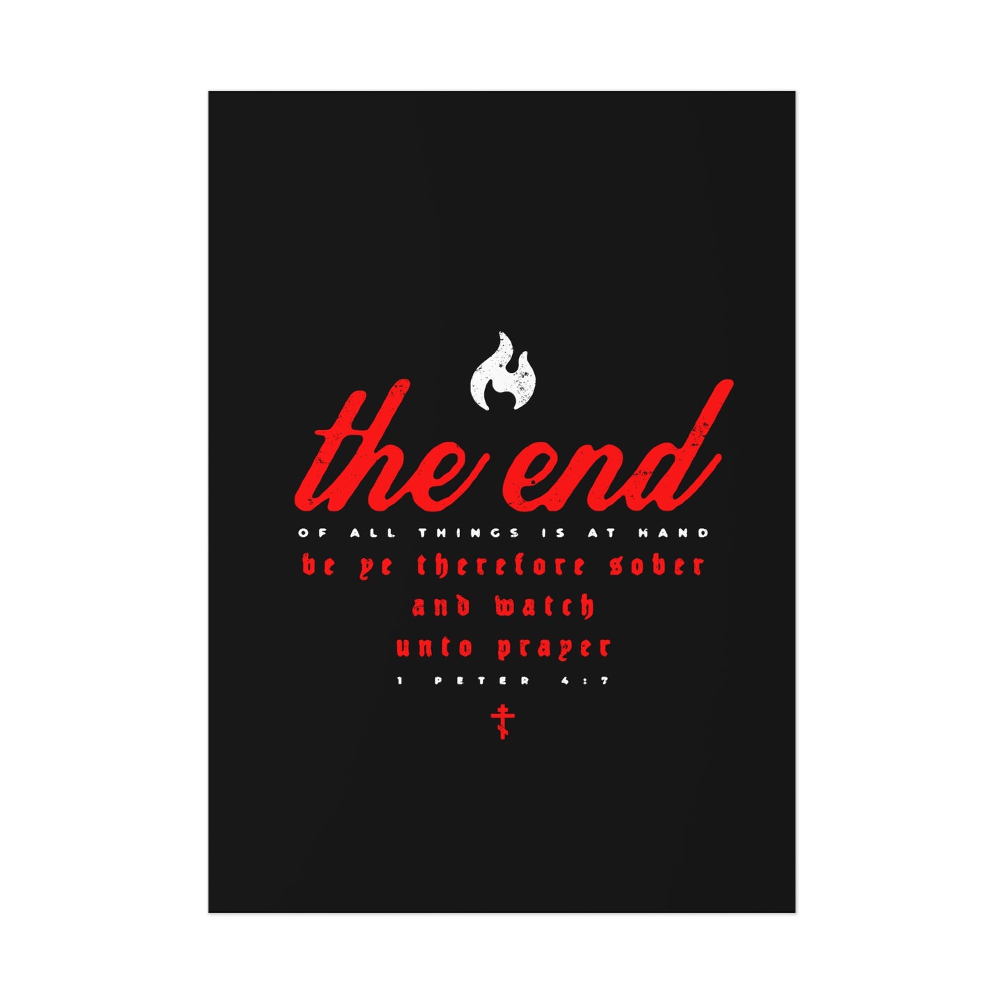 The End of All Things is At Hand (1 Peter 4:7) | Minimalist Typography | Red White and Black | Orthodox Christian Art Poster
