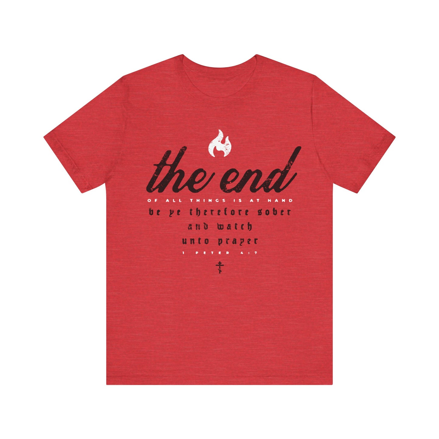 The End of All Things is At Hand (1 Peter 4:7) | Minimalist Typography | Red White and Black | Orthodox Christian T-Shirt
