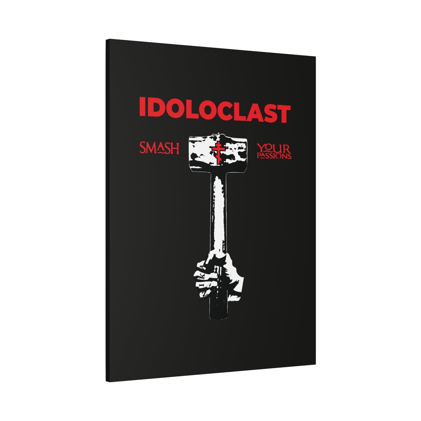 A hand grips a sledgehammer under "IDOLOCLAST"; text reads: Smash Your Passions. Idoloclast Idol-Smasher | Jesus Fist w/ Sledgehammer | ICXC NIKA | Christian Asceticism Orthodox Wall Art.