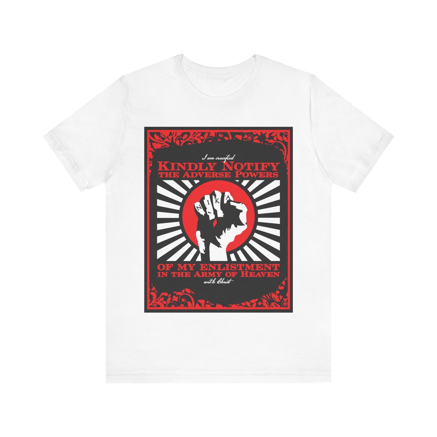 Kindly Notify the Adverse Powers of My Enlistment in the Army of Heaven | I am Crucified with Christ (Gal 2:20) | NIKA Fist | Orthodox Christian T-Shirt