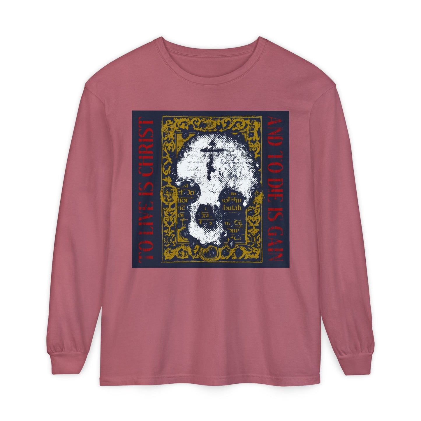 Crimson long sleeve shirt featuring a skull with cross on gold manuscript texture and "To Live is Christ, to Die is Gain (Philippians 1:21)"—a bold Orthodox Christian reminder that Christ shapes your life.