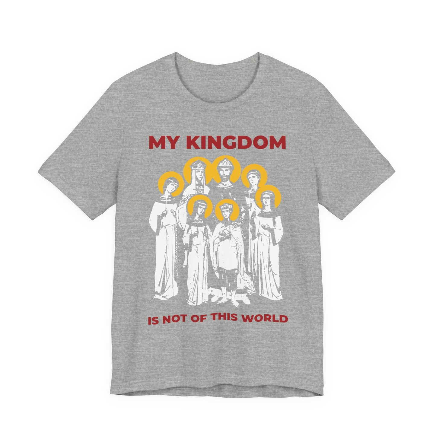 Athletic Heather lightweight cotton tee featuring medieval figures with yellow halos and bold red text—MY KINGDOM IS NOT OF THIS WORLD (John 18:36)—honoring the spiritual legacy of Orthodox Russia and the Romanov Royal Martyrs.