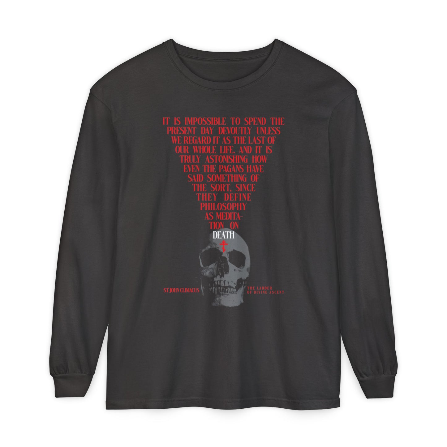 Graphite long-sleeve shirt featuring a skull with a red Orthodox cross and the text "The Present Day As the Last Day of Our Life," inspired by St John Climacus for Orthodox Christians. 100% cotton.