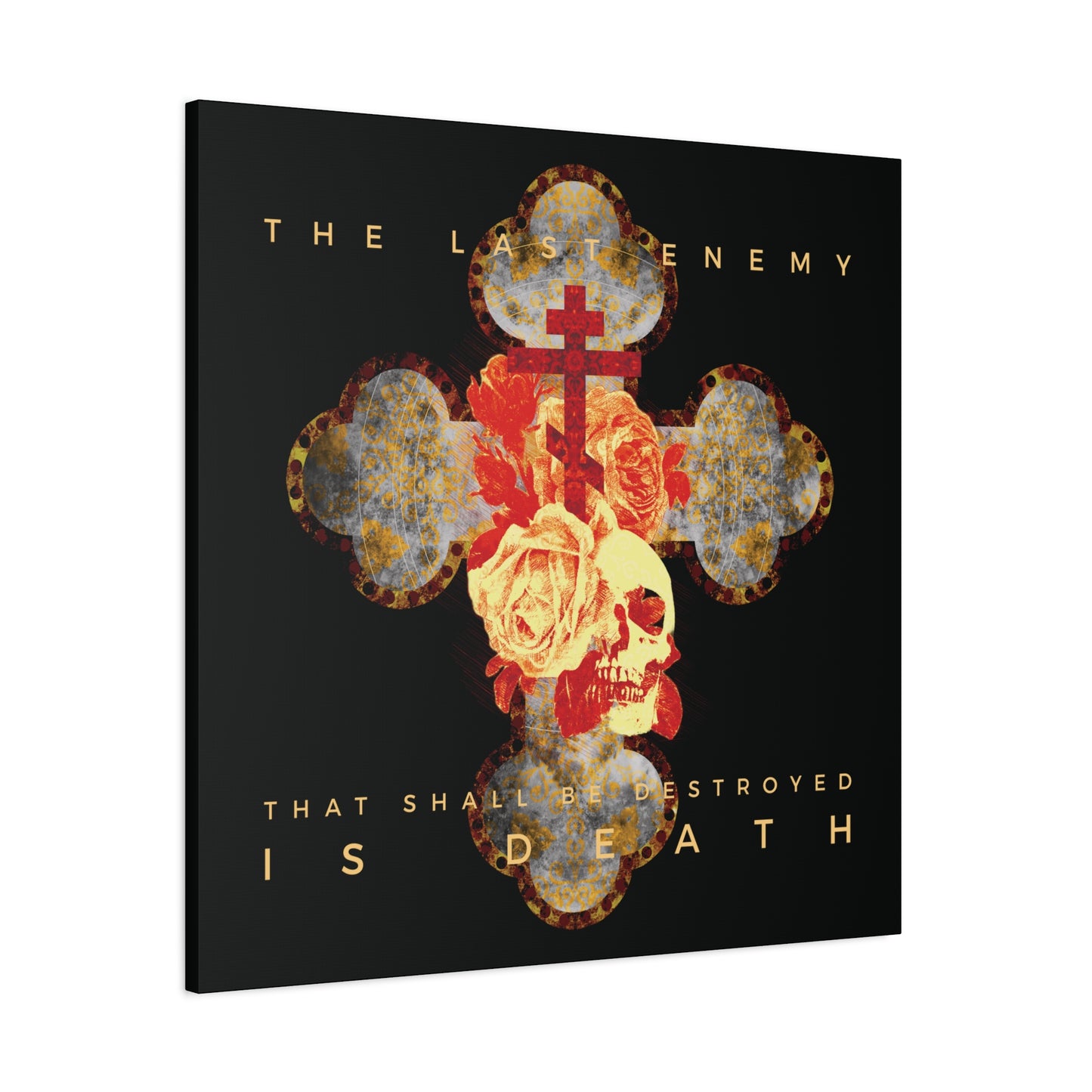 Remembrance of Death “The Final Enemy That Shall Be Destroyed Is Death (1 Cor 15:26)” canvas shows a metallic gothic cross with roses and a skull on black, symbolizing resurrection. Yellow text reads: “THE LAST ENEMY THAT SHALL BE DESTROYED IS DEATH.”.