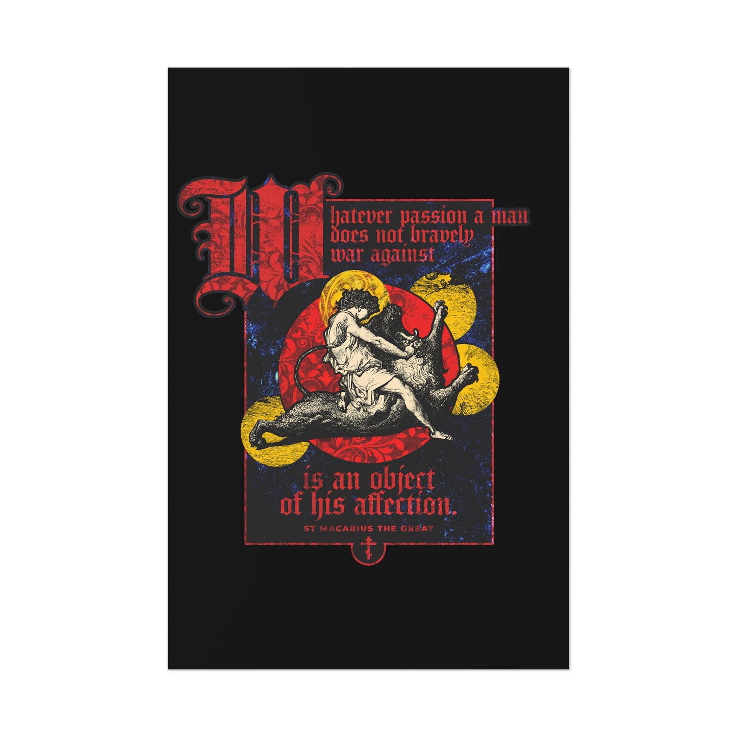 Whatever Passion a Man Does Not Bravely War Against (St Macarius the Great) No. 1 | Orthodox Christian Art Poster