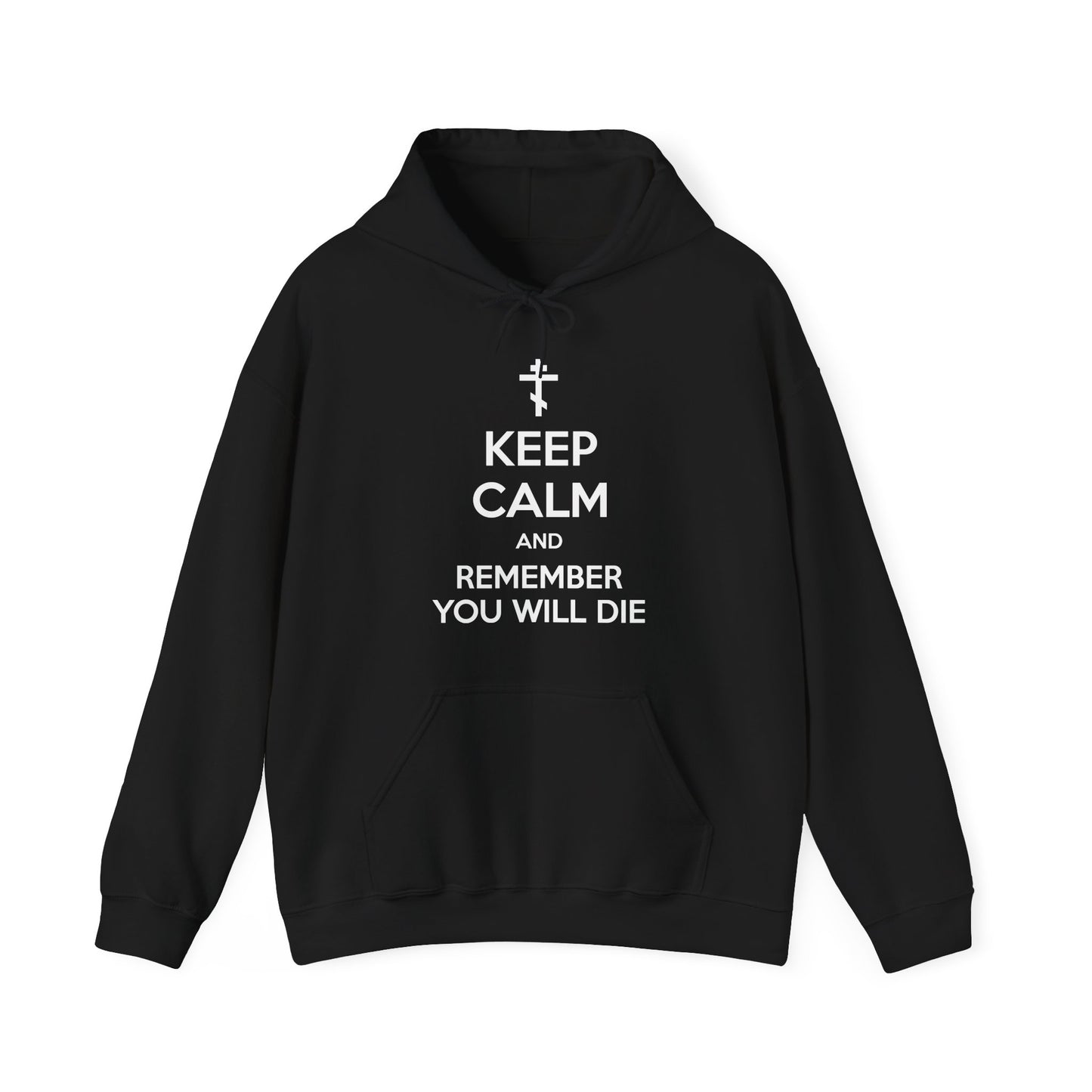 Keep Calm and Remember You Will Die | Orthodox Cross | Ascetic Ethos | Memento Mori Meme | Christian Cotton (and Heather Blend) Hoodie