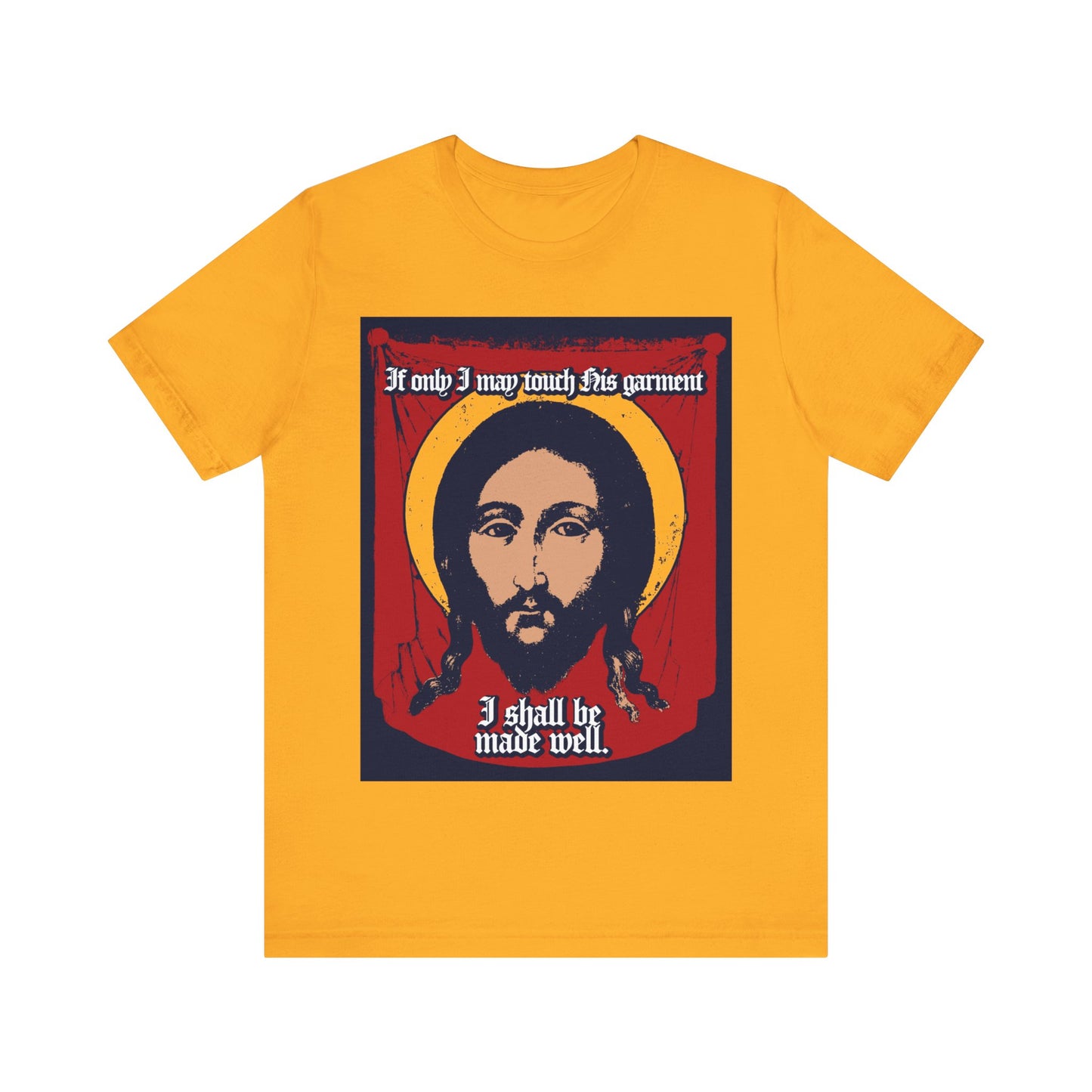 If Only I May Touch His Garment, I Shall Be Made Well (Matthew 9:21) No. 1 | Orthodox Christian T-Shirt