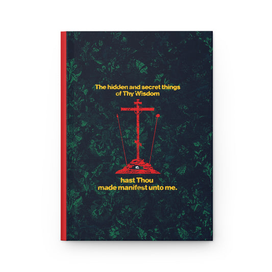 The Hidden and Secret Things of Thy Wisdom (Golgotha Cross) No. 1 | Orthodox Christian Accessory | Hardcover Journal
