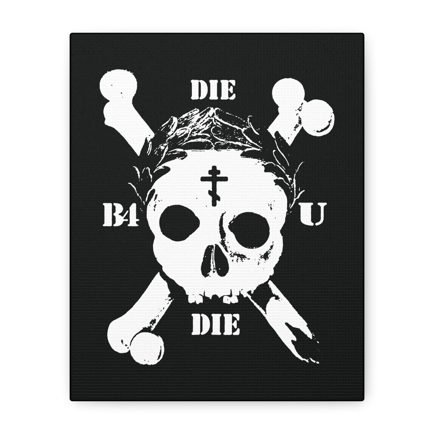 A crowned white skull with crossbones and laurels on black, "DIE" above/below, "B4 U" on the sides—this Die Before You Die wall art nods to Matthew 16:24-25 and Orthodox ascetic memento mori tradition.