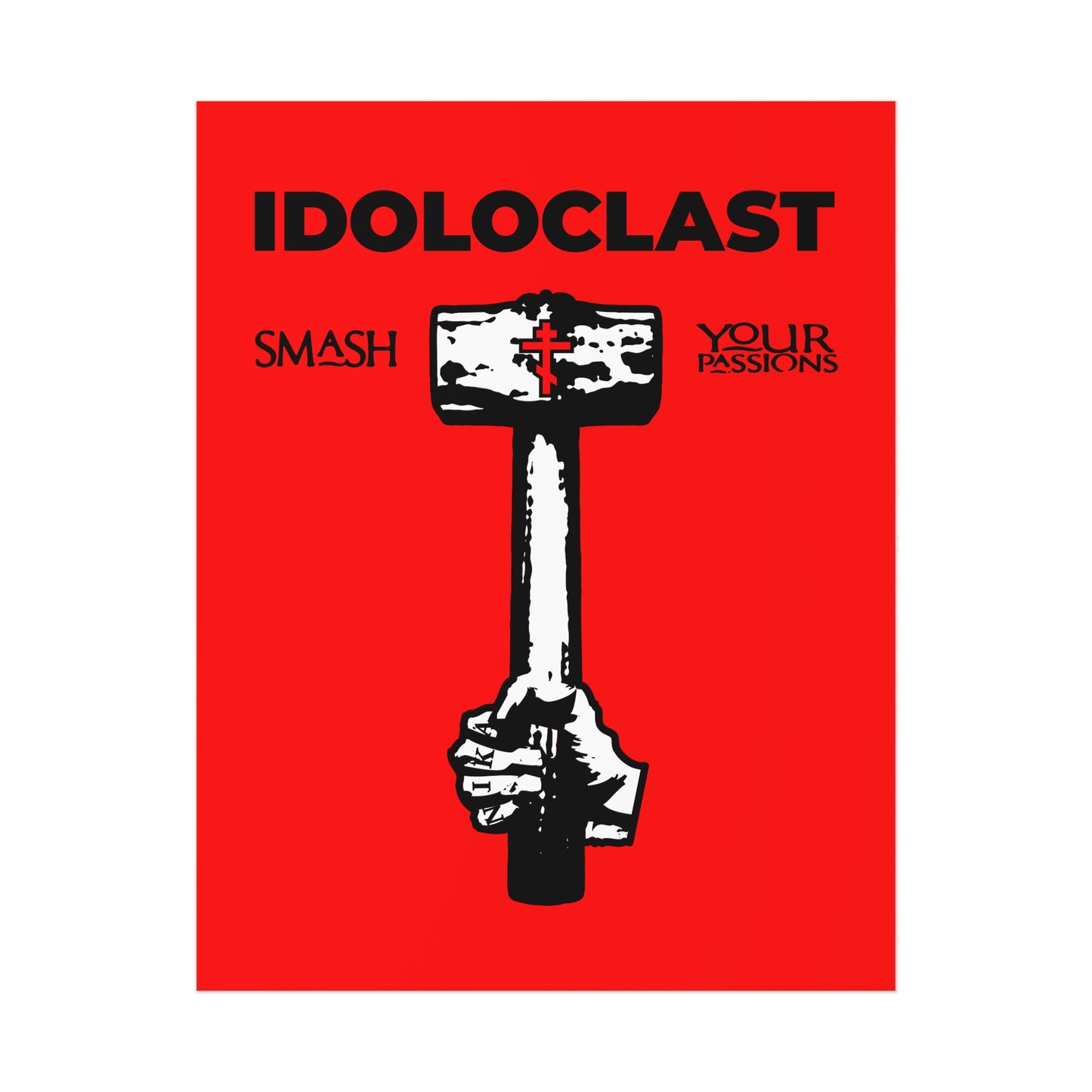 Idoloclast Idol-Smasher | Jesus NIKA Fist w/ Sledgehammer on Red Background | Smash Your Passions | Orthodox Christian Art Poster