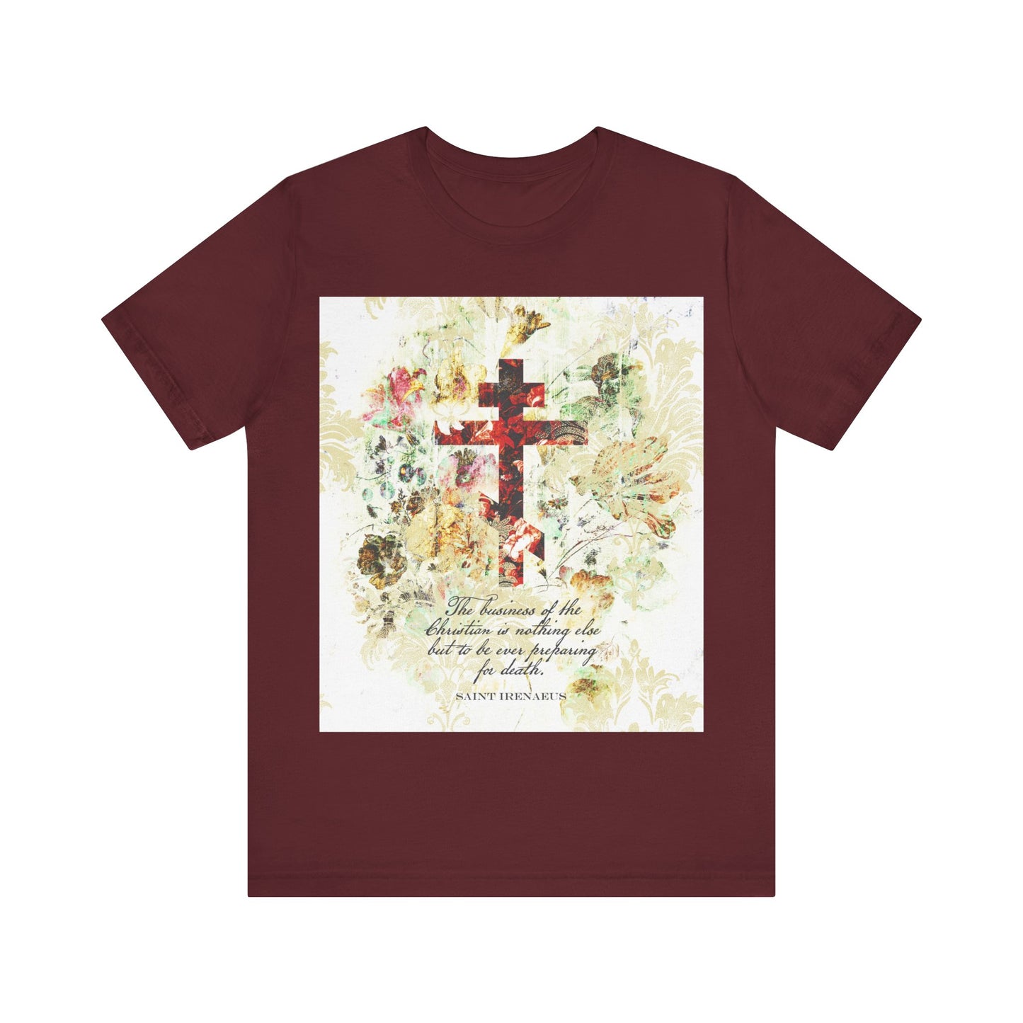 Maroon t-shirt with a white and beige floral scrapbook texture cross, inspired by St Irenaeus and Orthodox Christian arts & crafts style. Features a central faith quote and an artsy, Christian design.