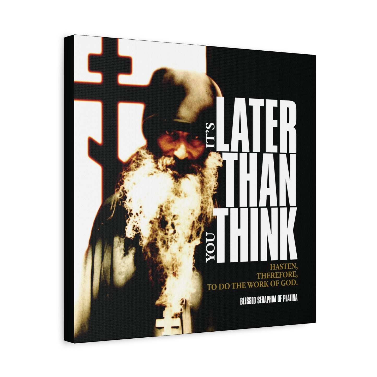“It’s Later Than You Think | Fr Seraphim Rose” – a modern Orthodox Christian canvas art featuring a bearded monk before a cross, inspired by Blessed Seraphim of Platina and devotion to God, with cinematic poster typography.