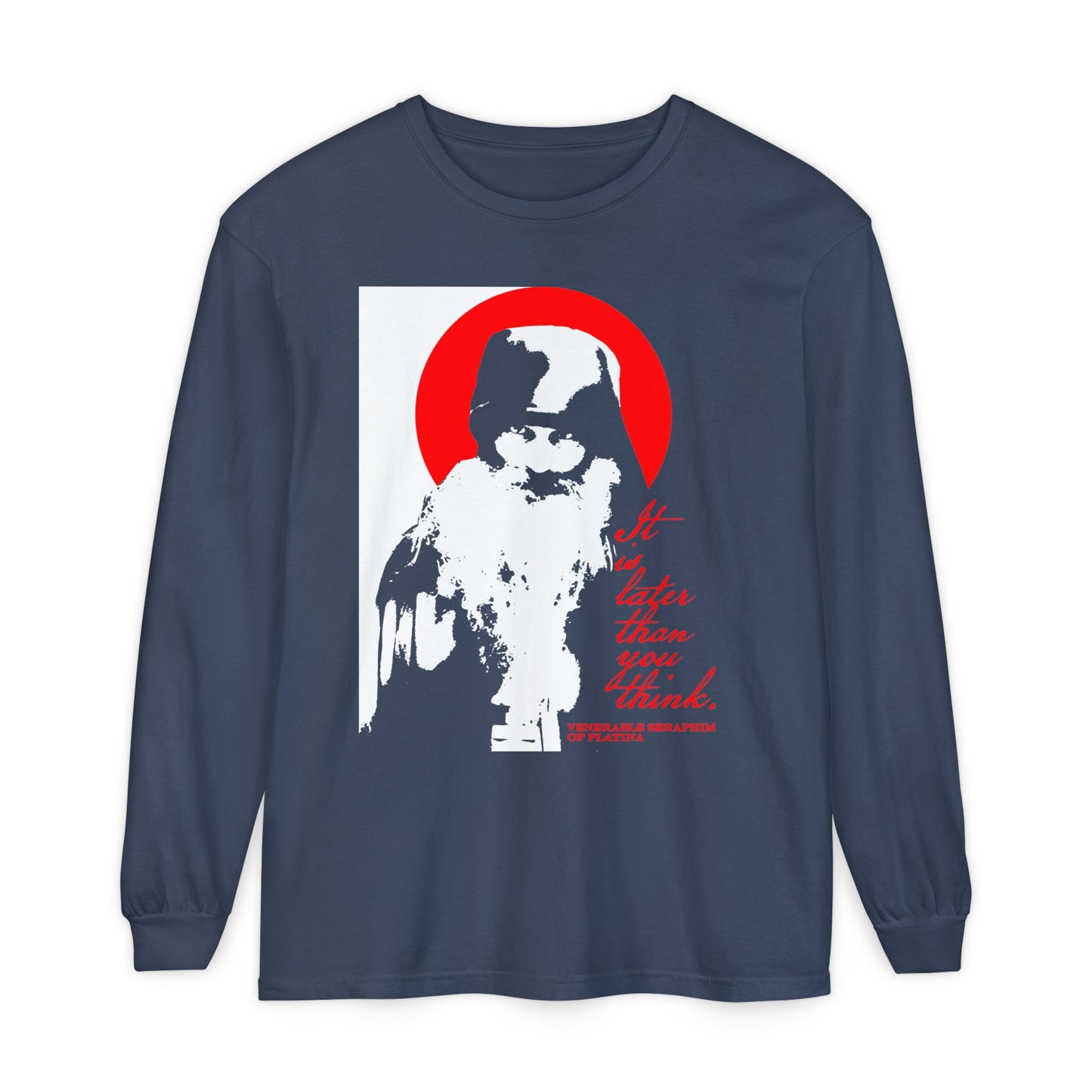 The Remembrance of Death long-sleeve shirt, "It's Later Than You Think," features Fr. Seraphim Rose in bold black, white, and red, with Orthodox-inspired art and the phrase: It is later than you think.