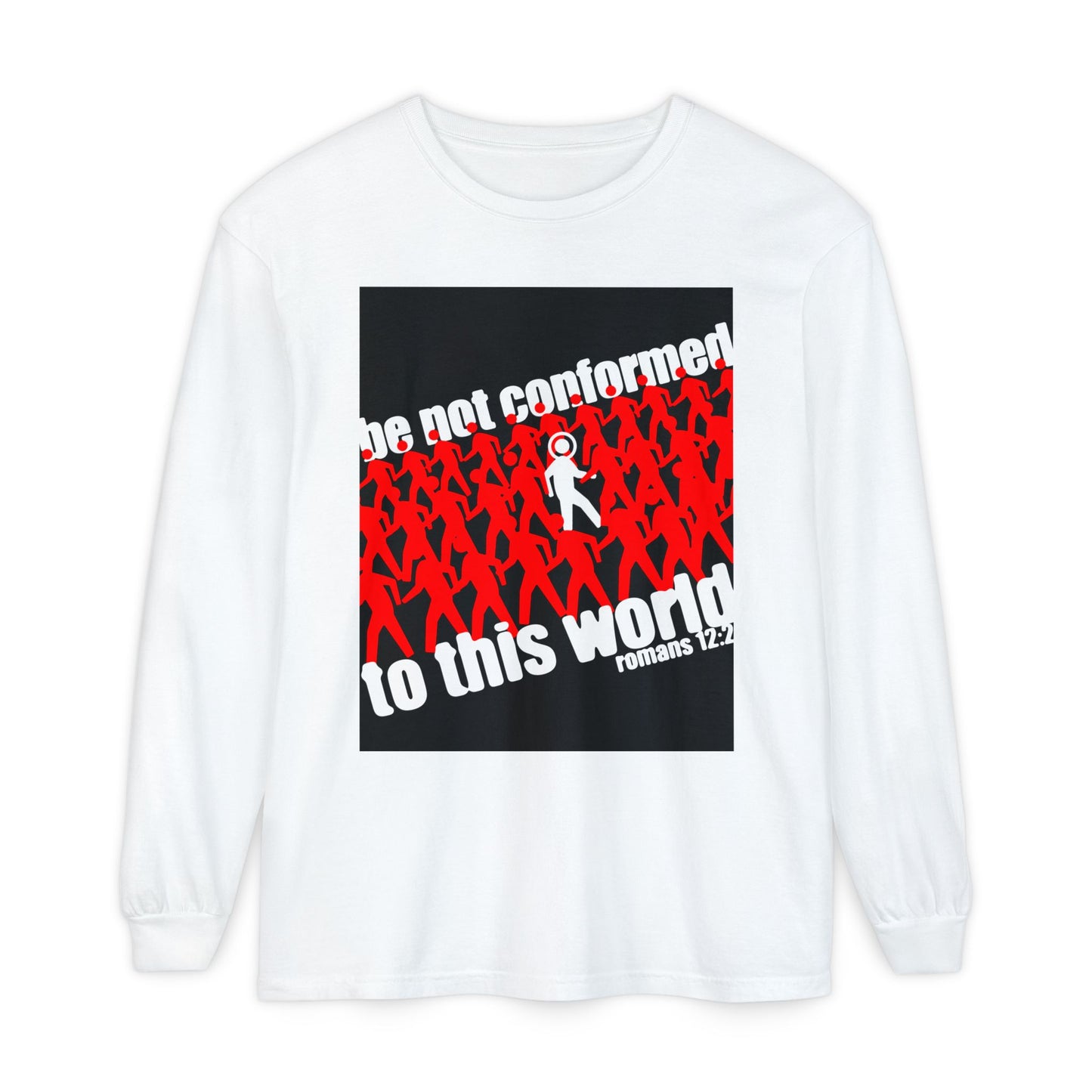 Be Not Conformed to This World (Romans 12:2) | Reject the Modern World | Orthodox Christian Long Sleeve Shirt