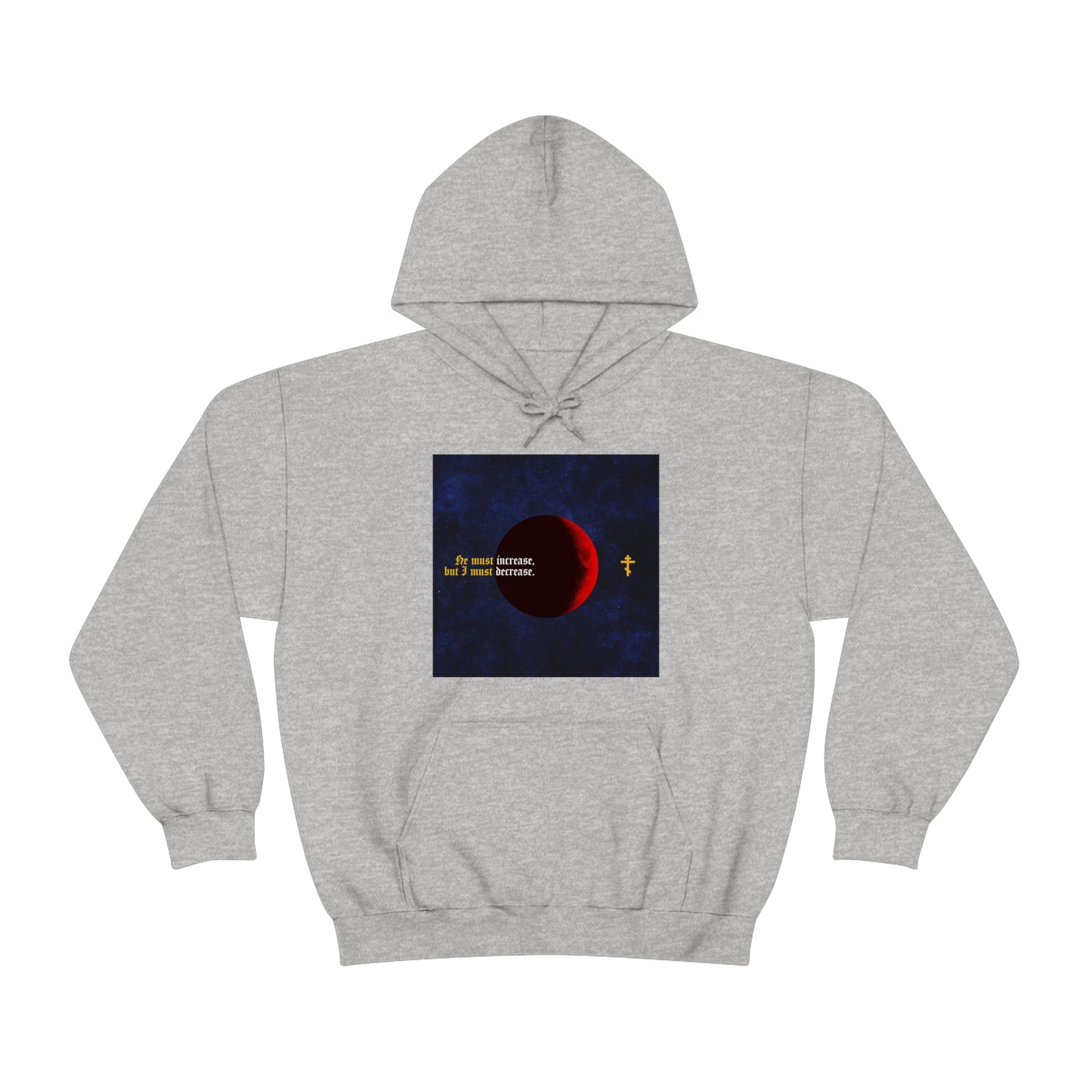 He Must Increase, and I Must Decrease No. 1 | Orthodox Christian Hoodie / Hooded Sweatshirt