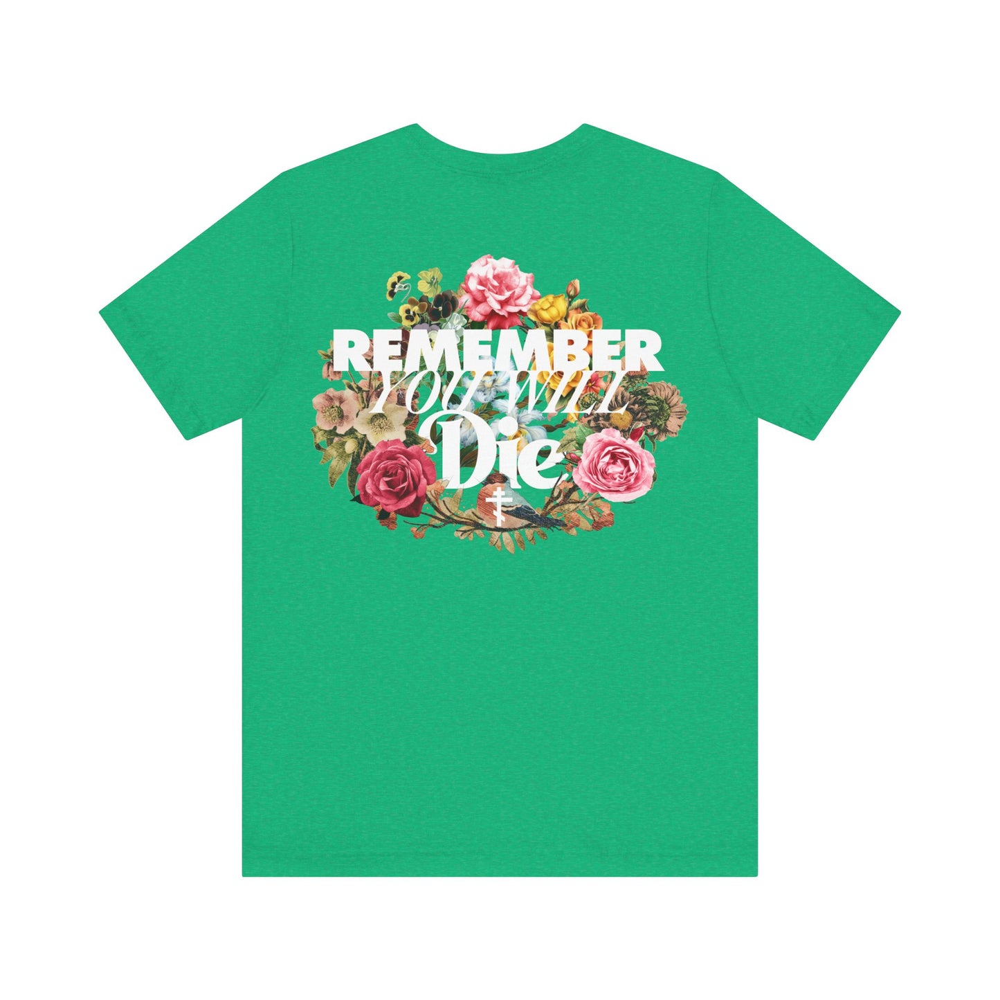 Remember You Will Die Typography & Classic Floral Design (BACK PRINT) | Orthodox Christian T-Shirt