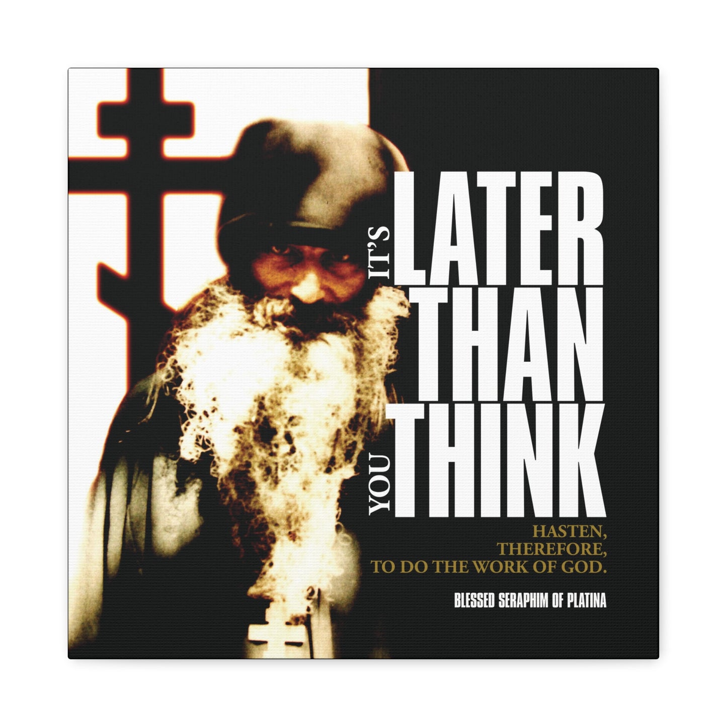 A canvas featuring Fr Seraphim Rose with modern cinematic typography, inspired by Orthodox Christian life. Text reads: "It's Later Than You Think.