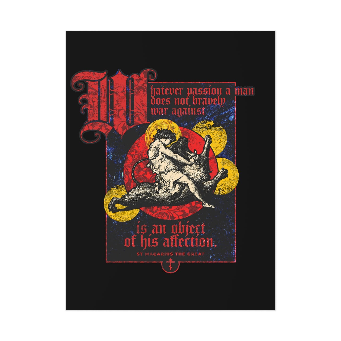 Whatever Passion a Man Does Not Bravely War Against (St Macarius the Great) No. 1 | Orthodox Christian Art Poster