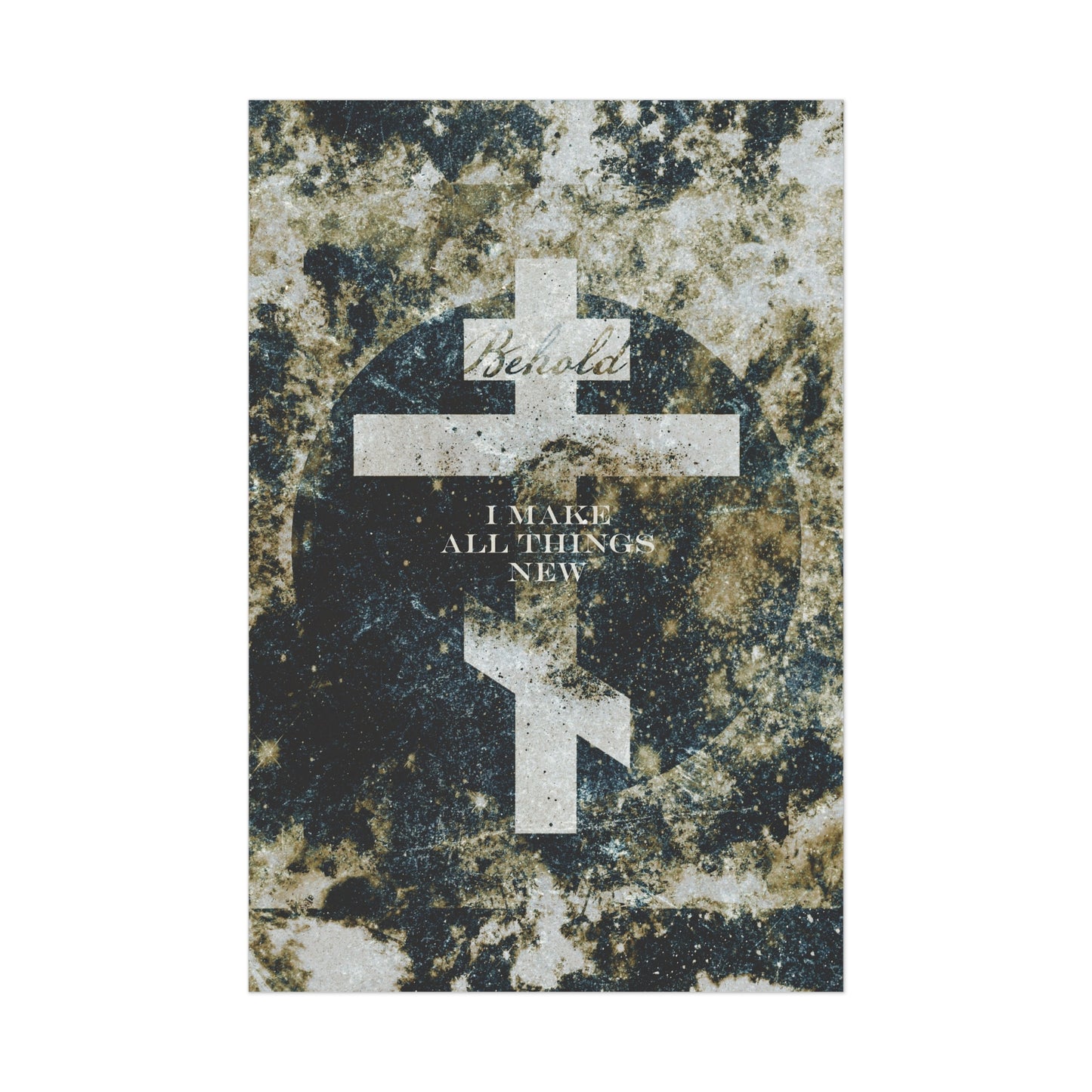 Behold, I Make All Things New | Revelation 21:5 | Cosmic Textured Orthodox Cross | Parousia | Orthodox Christian Art Poster