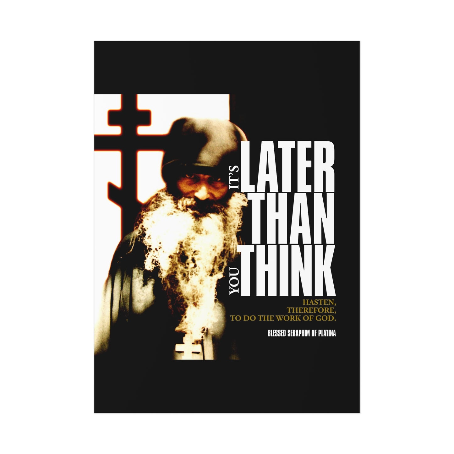 The "It's Later Than You Think" Orthodox Christian Art Poster features Fr Seraphim Rose before a cross, with modern cinematic typography, capturing his reflections on faith and life.
