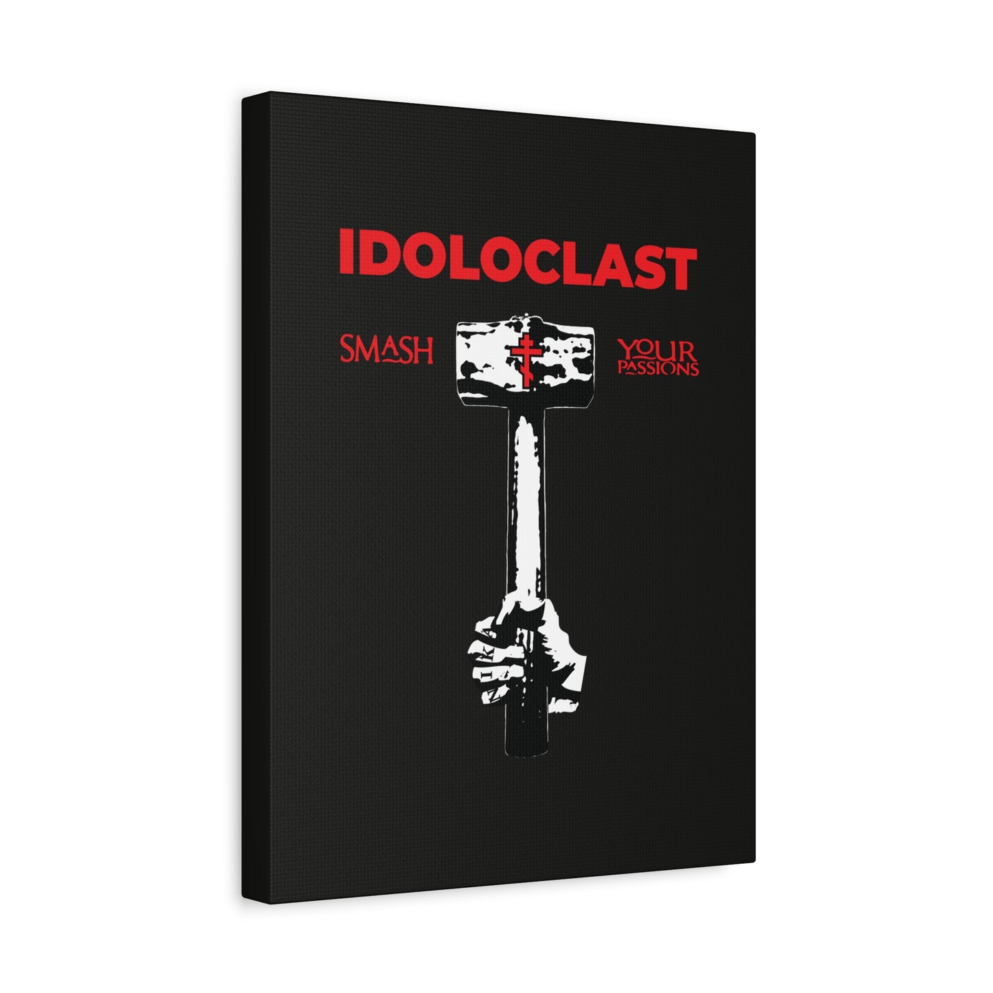 A hand wields a sledgehammer beneath "IDOLOCLAST" and "Smash Your Passions," inspired by the Idoloclast Idol-Smasher Christian Asceticism Wall Art—Jesus Fist, sledgehammer, ICXC NIKA—Orthodox fight against passions on black background.