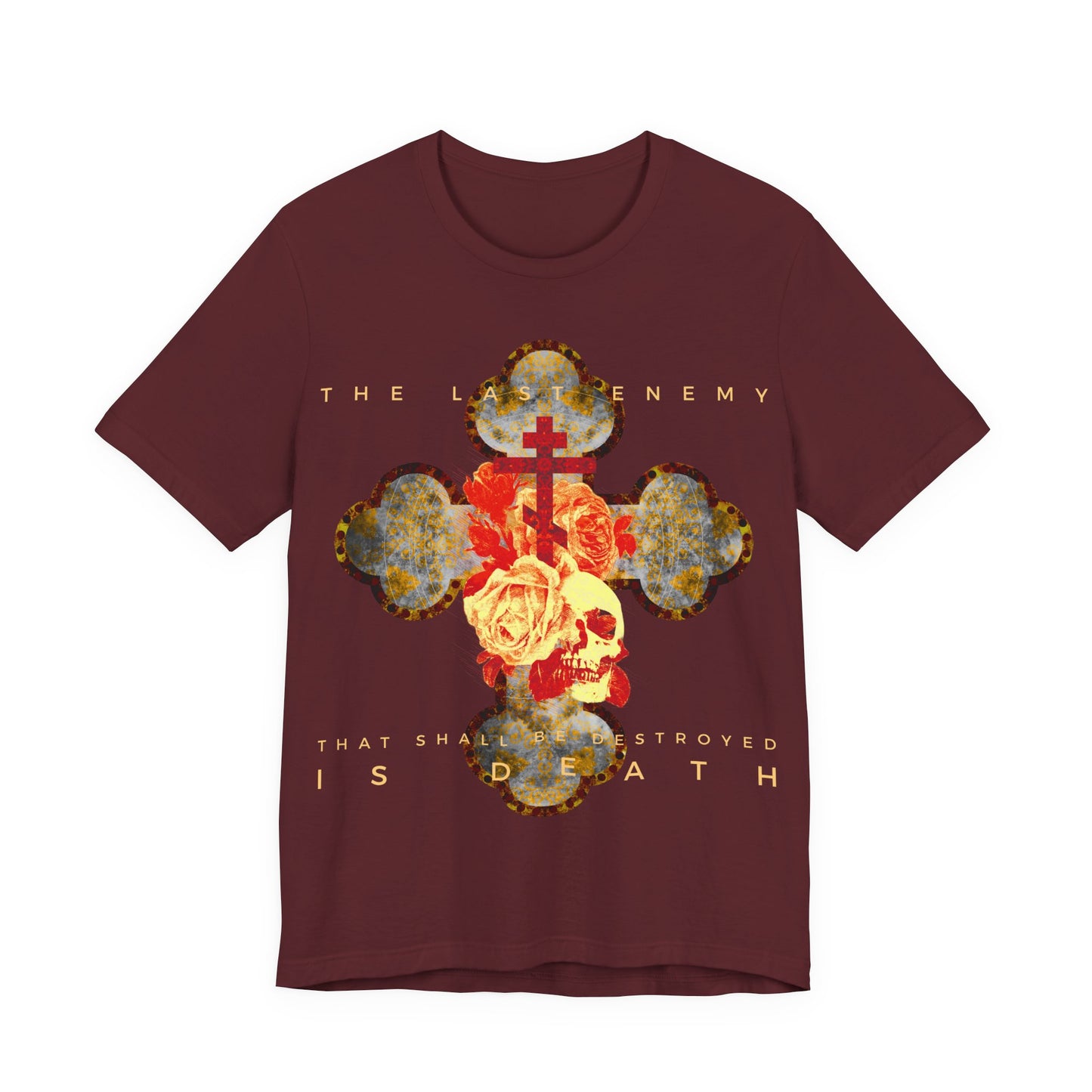 Remembrance of Death “The Final Enemy That Shall Be Destroyed Is Death (1 Cor 15:26)” T-shirt features a maroon color with a metallic gothic cross, rose, skull graphic, and yellow text inspired by the resurrection in 1 Corinthians 15.