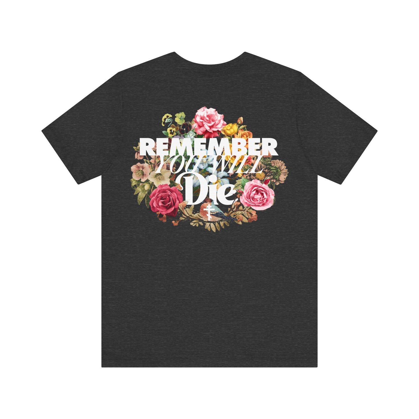 Remember You Will Die Typography & Classic Floral Design (BACK PRINT) | Orthodox Christian T-Shirt