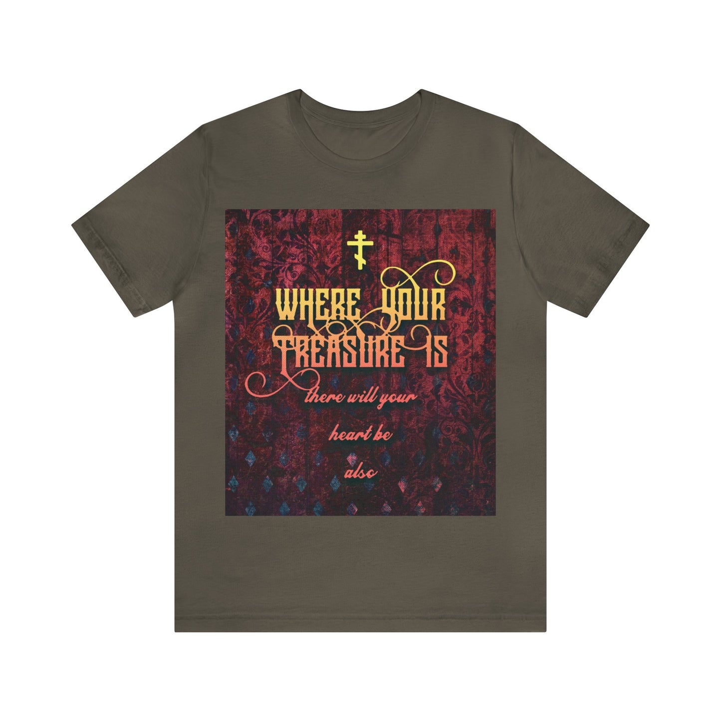 Where Your Treasure Is (Matthew 6:21) No. 1 | Orthodox Christian T-Shirt