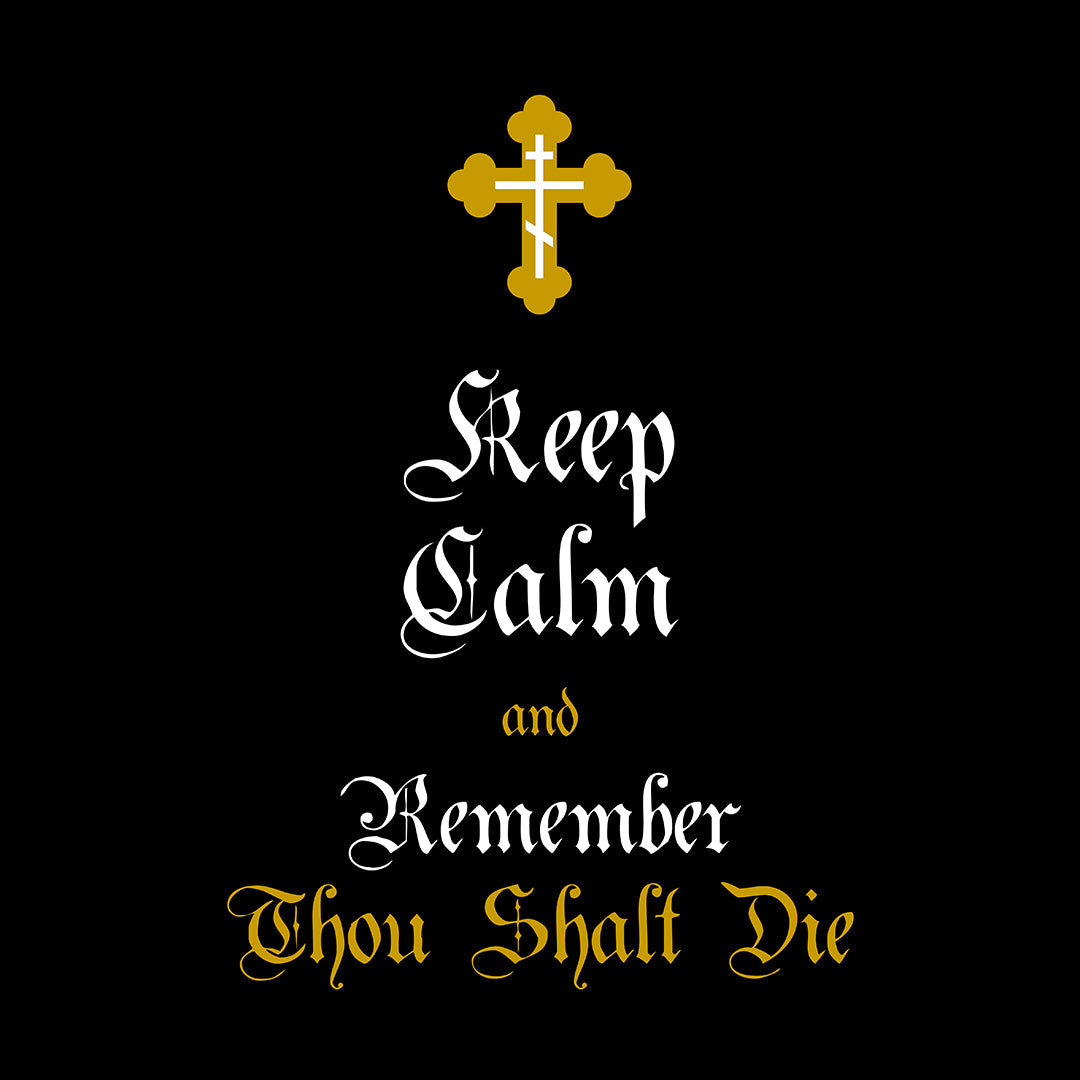Keep Calm and Remember You Will Die No. 2 | Orthodox Christian T-Shirt