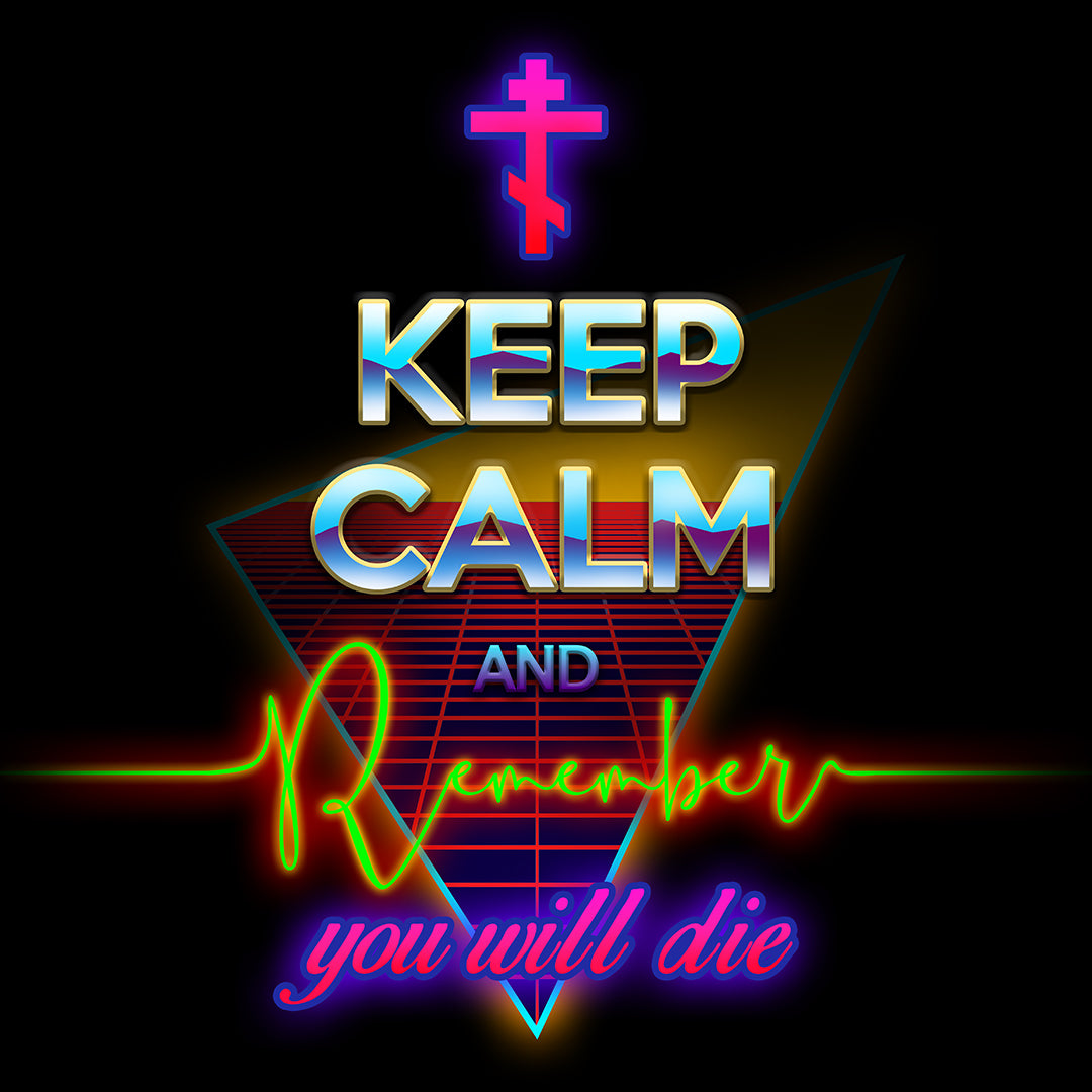 Keep Calm and Remember You Will Die | 80s/ Synthwave/ Vaporwave/ Outrun Design | Orthodox Christian T-Shirt