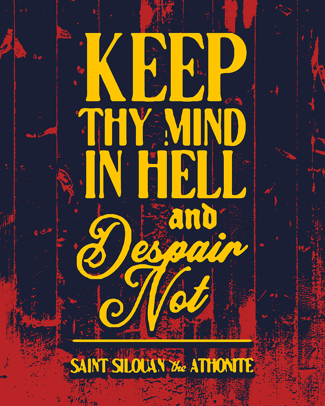 Yellow text on a distressed red and dark blue background reads: Keep Thy Mind in Hell and Despair Not—St. Silouan the Athonite. Shown on the Orthodox Christian T-Shirt, No. 1.