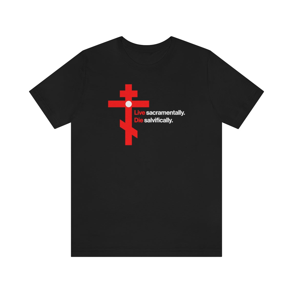 Live Sacramentally, Die Salvifically No. 2 | Orthodox Christian T-Shirt