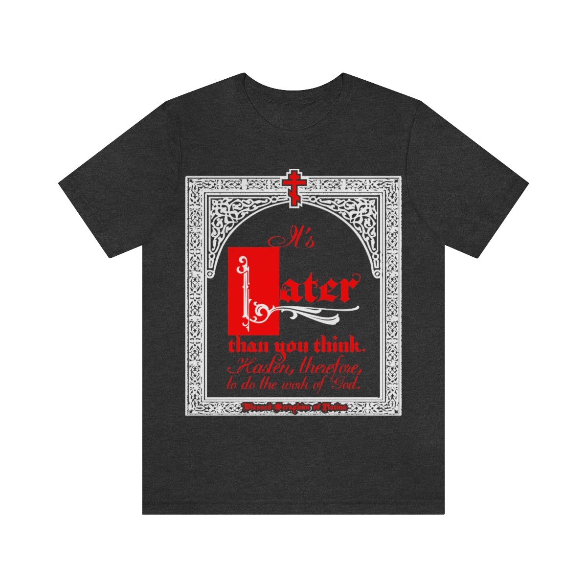 It's Later Than You Think No. 2 | Orthodox Christian T-Shirt
