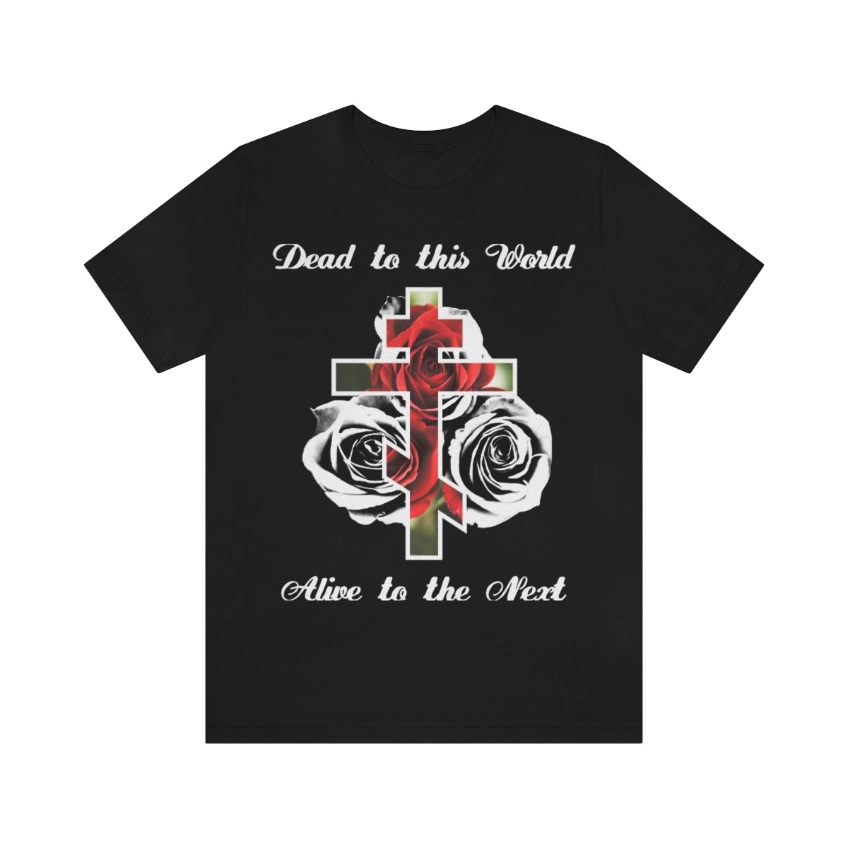Dead to This World No. 1 Orthodox Christian T-Shirt—black, featuring a cross and roses graphic with “Dead to this World, Alive to the Next” white text; inspired by John 12:25 and the promise of eternal life.