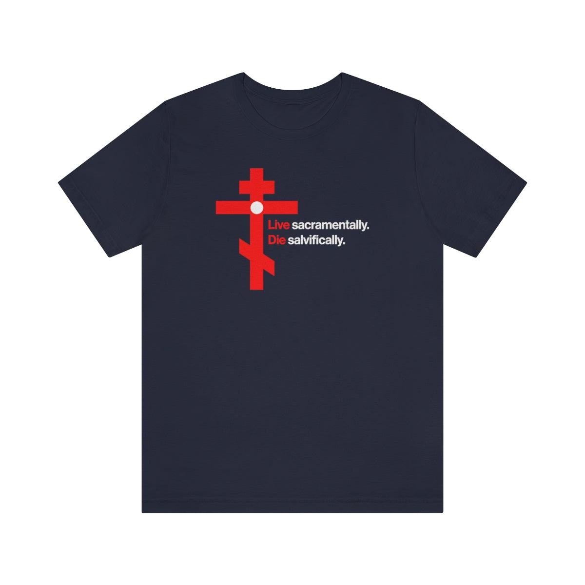 Live Sacramentally, Die Salvifically No. 2 | Orthodox Christian T-Shirt