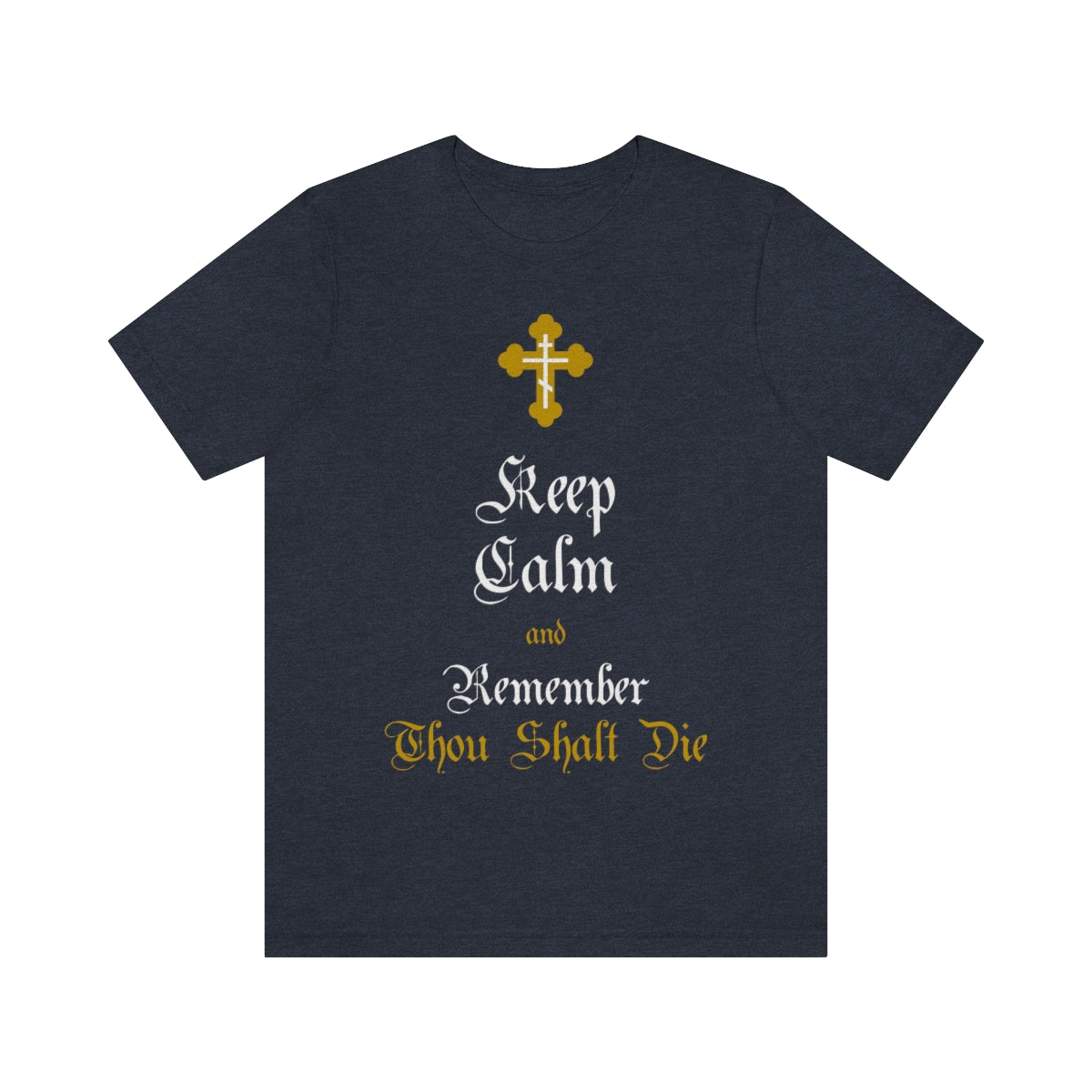 Keep Calm and Remember You Will Die No. 2 | Orthodox Christian T-Shirt