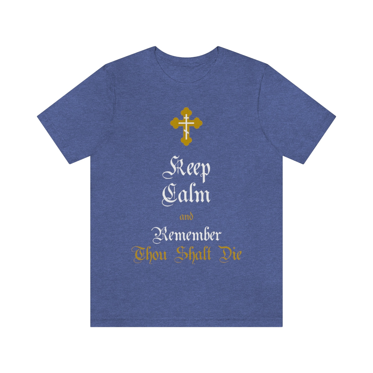 Keep Calm and Remember You Will Die No. 2 | Orthodox Christian T-Shirt