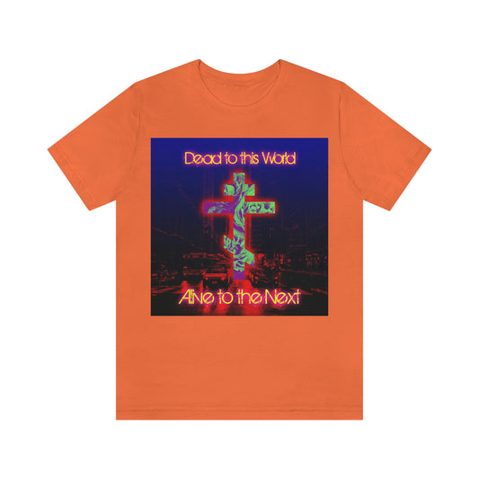 Dead to This World Alive to the Next | Cyberpunk Street Scene with Cross & Flower | Orthodox Christian T-Shirt