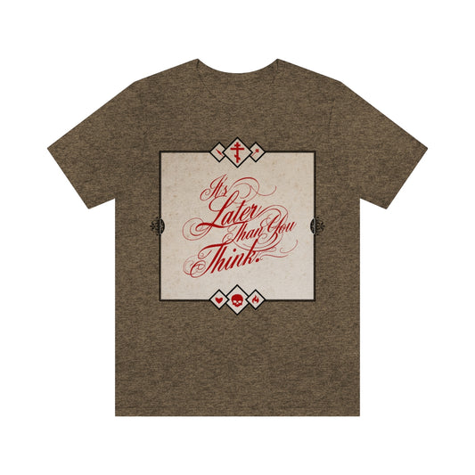 It's Later Than You Think | Fr. Seraphim Rose | Fancy Cursive Typography Graphic Design | Orthodox Christian T-Shirt