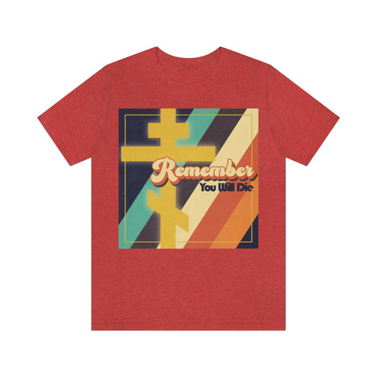 Remember You Will Die | 70s Typography | Colorful Retro American Design | Orthodox Cross | Christian Unisex Tee