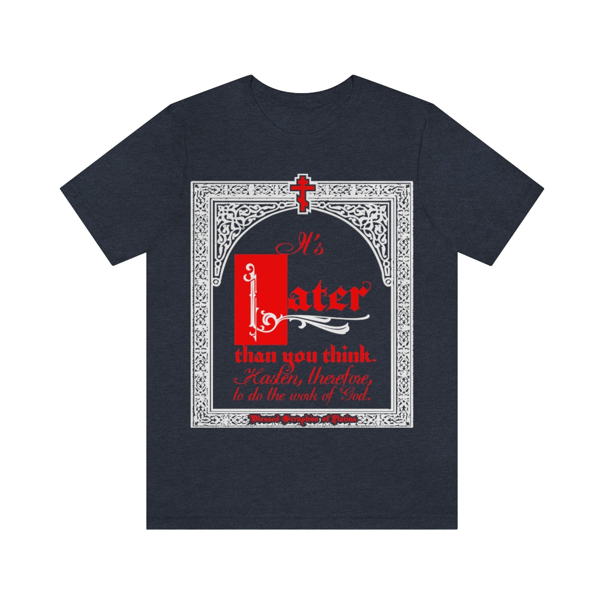 It's Later Than You Think No. 2 | Orthodox Christian T-Shirt