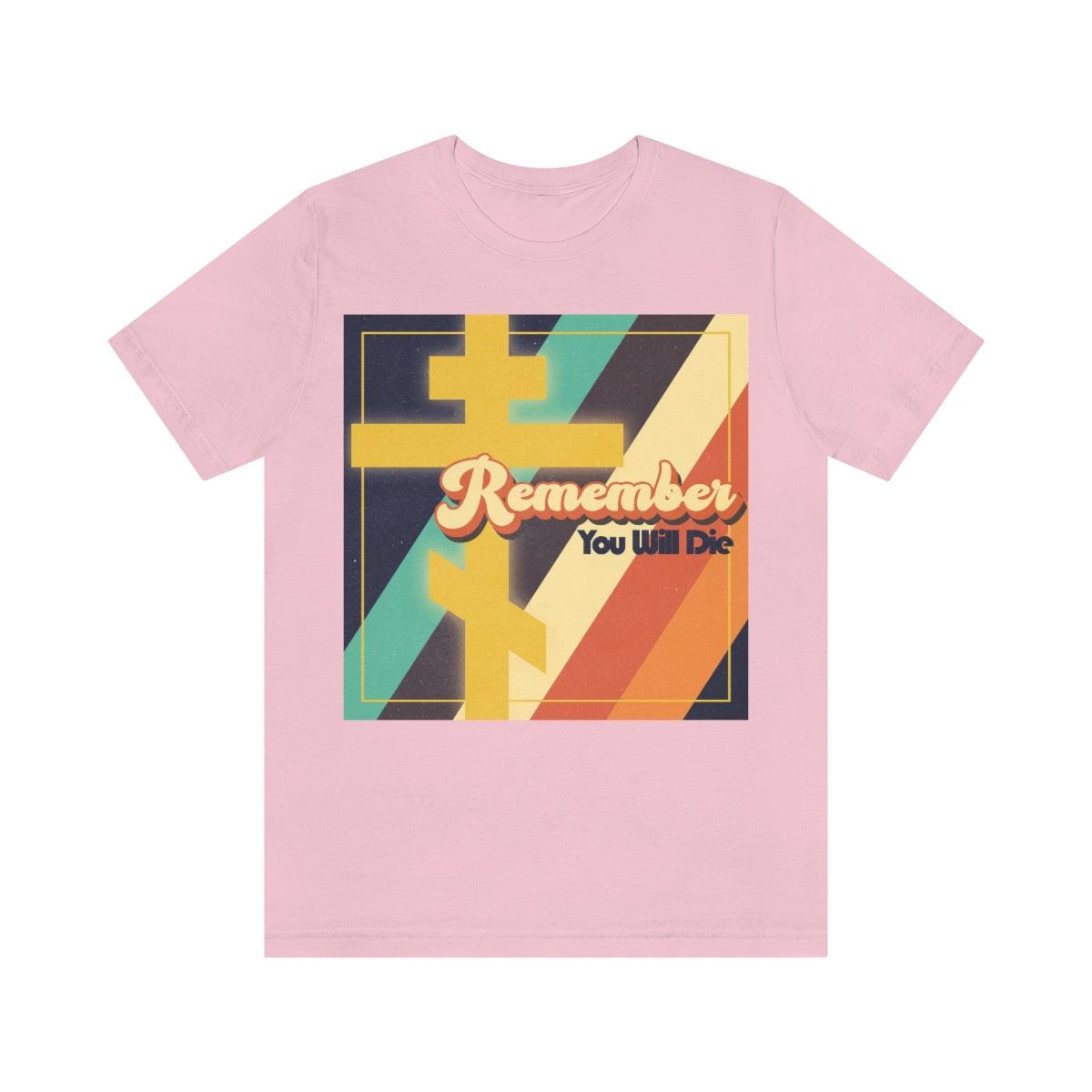 Remember You Will Die | 70s Typography | Colorful Retro American Design | Orthodox Cross | Christian Lightweight Cotton Unisex Tee
