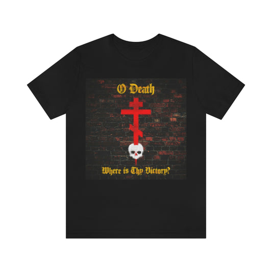 O Death Where is Thy Victory? No. 2 | Orthodox Christian T-Shirt