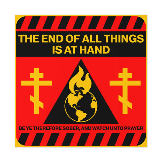The End of All Things Is At Hand (1 Peter 4:7) | Striking Red and Yellow Street Sign Apocalyptic Aesthetic | Orthodox Christian Art Poster