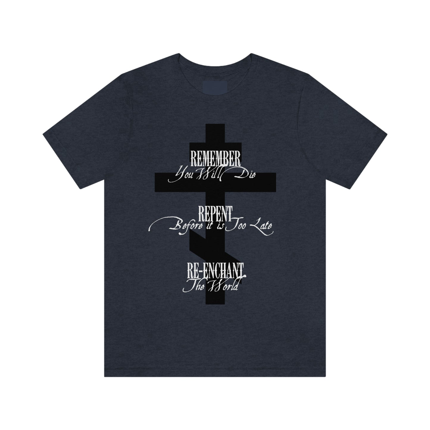 Remember Repent Re-Enchant No.1 (Black Cross) | Orthodox Christian T-Shirt