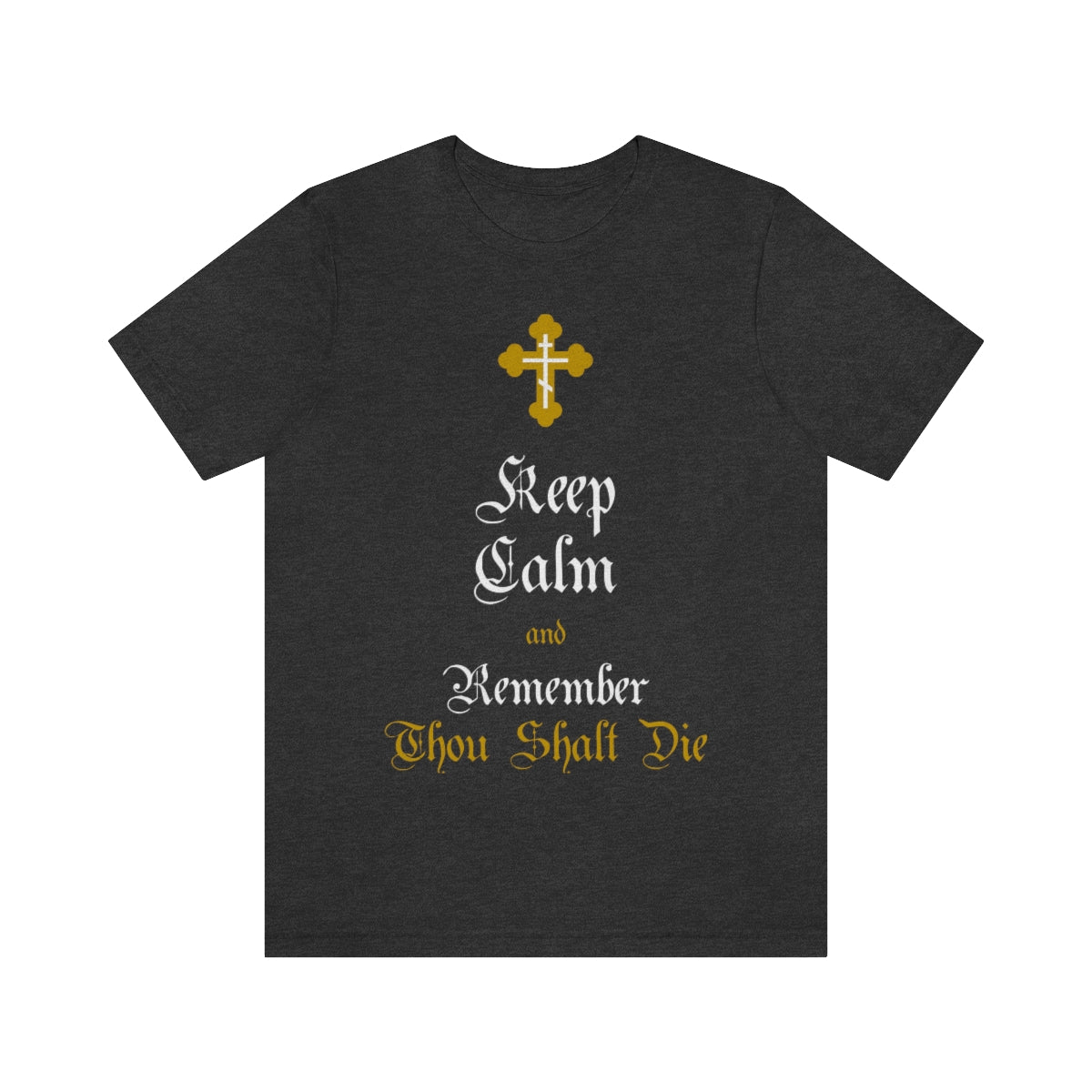 Keep Calm and Remember You Will Die No. 2 | Orthodox Christian T-Shirt