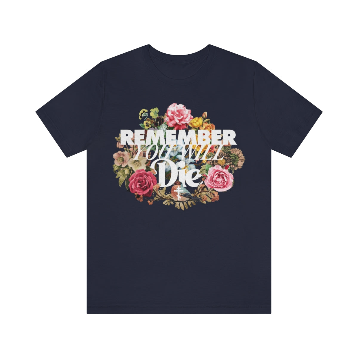 Remember You Will Die Typography & Classic Floral Design (FRONT DESIGN) | Orthodox Christian T-Shirt