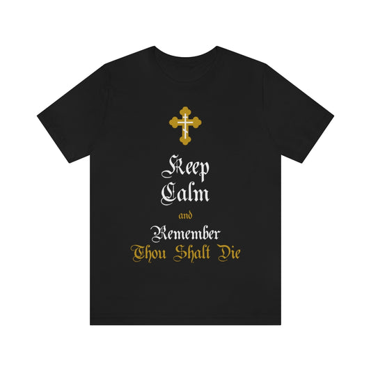 Keep Calm and Remember You Will Die No. 2 | Orthodox Christian T-Shirt