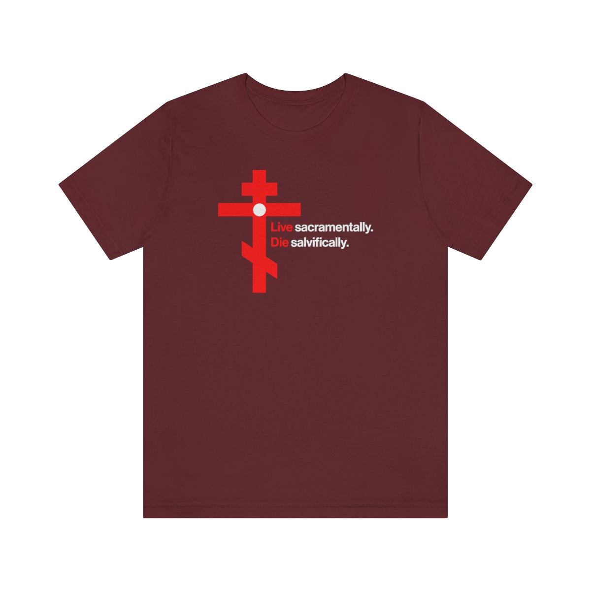 Live Sacramentally, Die Salvifically No. 2 | Orthodox Christian T-Shirt